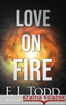 Love on Fire E. L. Todd 9781088556368 Independently Published - książka