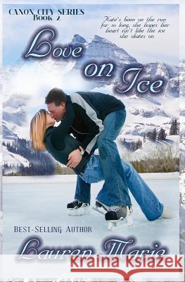 Love on Ice Lauren Marie 9781511815666 Createspace - książka