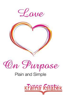 Love on Purpose: Plain and Simple Tyson Canty 9780692745878 Tyson Canty - książka