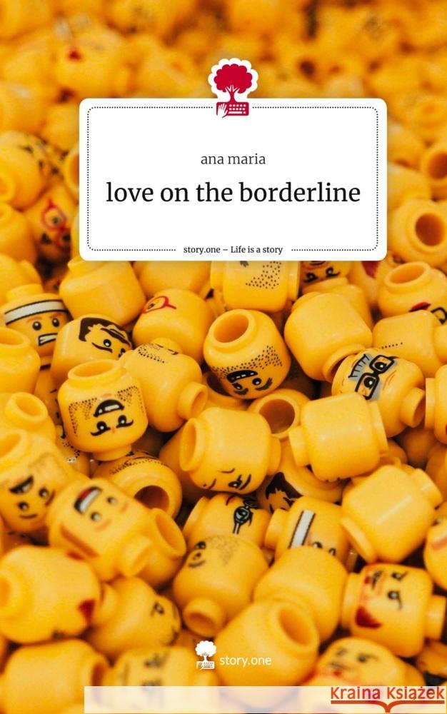 love on the borderline. Life is a Story - story.one maria, ana 9783711513182 story.one publishing - książka