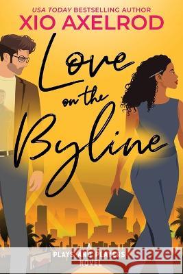 Love on the Byline: A Plays and Players Novel Xio Axelrod   9781957568683 Blue Box Press - książka