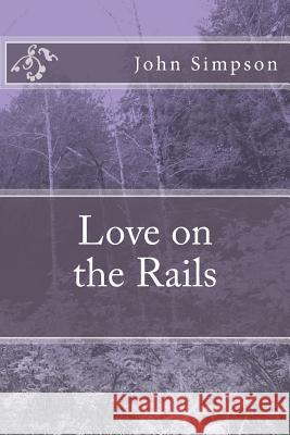 Love on the Rails John Simpson 9781523206292 Createspace Independent Publishing Platform - książka