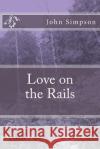 Love on the Rails John Simpson 9781523206292 Createspace Independent Publishing Platform