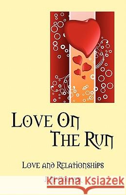 Love on the Run: Love and Relationships J. M. Collyer 9781432768980 Outskirts Press - książka