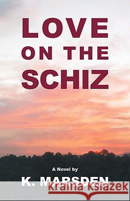 Love on the Schiz K. Marsden 9781425186050 Trafford Publishing - książka