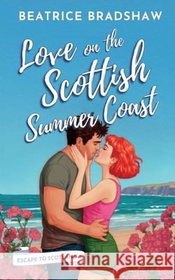 Love on the Scottish Summer Coast Beatrice Bradshaw 9781739556853 Jessica Beatrice Wagener - książka