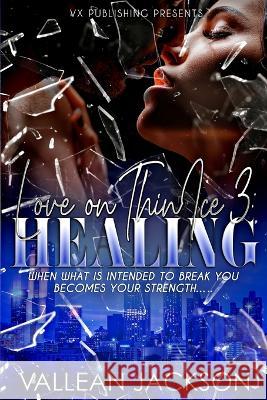 Love On Thin Ice 3-Healing Vallean Jackson   9798365750876 Independently Published - książka