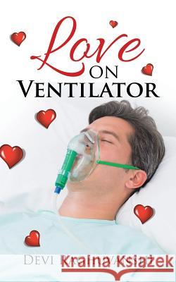 Love on Ventilator Devi Raghuvanshi 9781482872729 Partridge India - książka