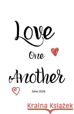 Love One Another: John 13:34 Myfreedom Journals 9781717811028 Independently Published - książka