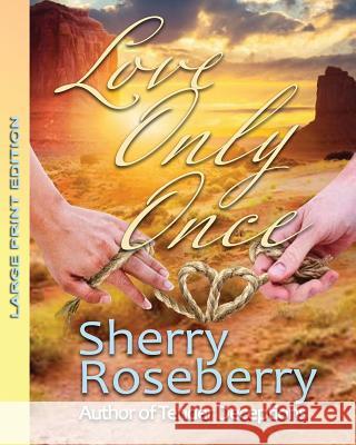 Love only Once: Large Print Sherry Roseberry 9781072833598 Independently Published - książka