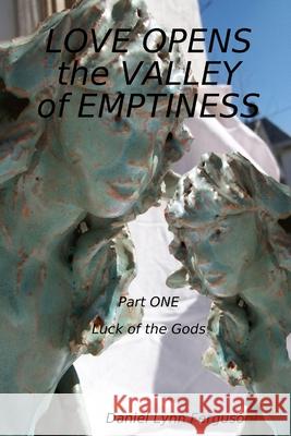 LOVE OPENS the VALLEY of EMPTINESS Ferguson, Daniel Lynn 9781365866852 Lulu.com - książka