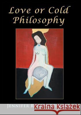 Love or Cold Philosophy Jennifer Roslyn Wingate 9781483478357 Lulu.com - książka