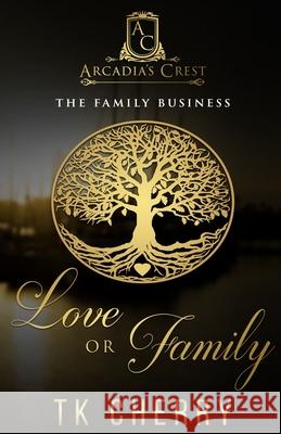 Love or Family: The Family Business Tk Cherry 9781733432788 TK Cherry Fiction - książka