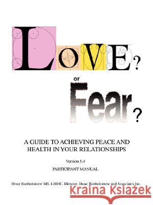 Love? or Fear?: A Guide To Achieving Peace And Health In Your Relationships Bartholomew, Doug 9780595478484 iUniverse - książka