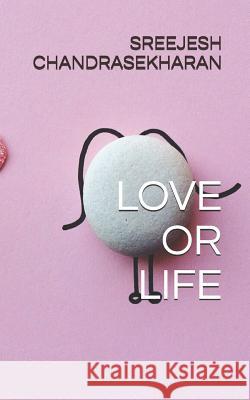 Love or Life Sreejesh Chandrasekharan 9781717835291 Independently Published - książka