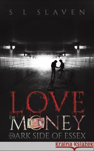 Love or Money: The Dark Side of Essex S L Slaven 9781528981255 Austin Macauley Publishers - książka