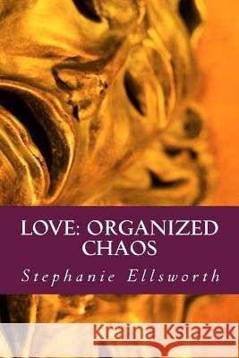 Love: Organized Chaos: A Nickname for Pain Stephanie Ellsworth 9781532817410 Createspace Independent Publishing Platform - książka