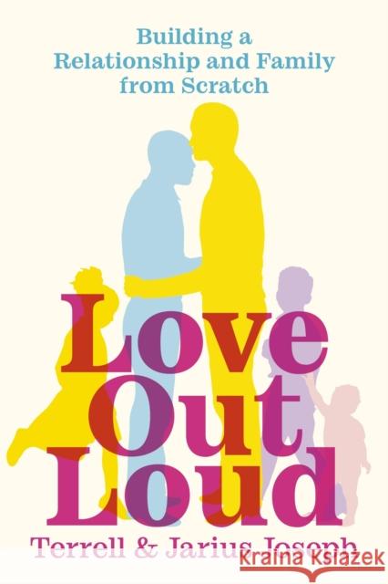 Love Out Loud: Building a Relationship and Family from Scratch Jarius Joseph                            Terrell Joseph 9781538766880 Legacy Lit - książka