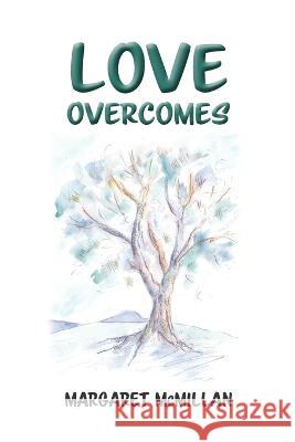 Love Overcomes Margaret McMillan, Emily Carr 9798844283628 Independently Published - książka