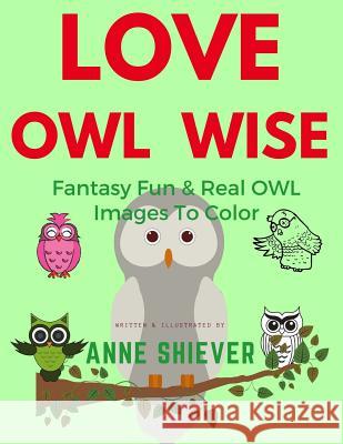 Love Owl Wise Coloring Book Anne Shiever 9781981216154 Createspace Independent Publishing Platform - książka
