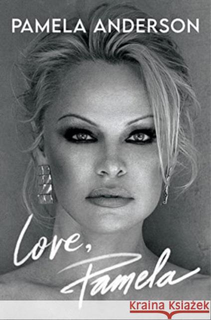 Love, Pamela: A Memoir of Prose, Poetry, and Truth Pamela Anderson 9780063226562 Dey Street Books - książka