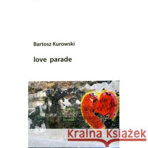 Love parade KUROWSKI BARTOSZ 9788392249641 BONOBO - książka