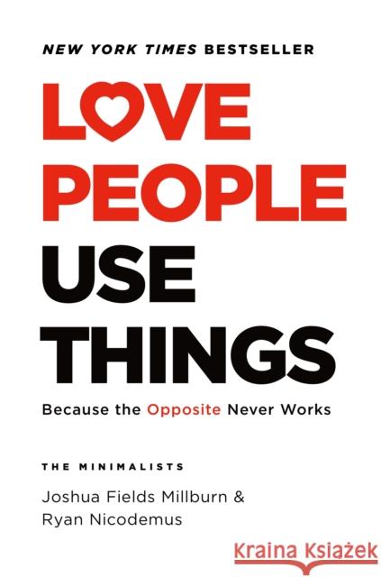 Love People, Use Things: Because the Opposite Never Works Nicodemus, Ryan 9781250236517 Celadon Books - książka