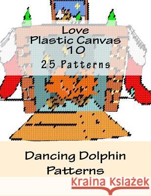 Love Plastic Canvas 10 Dancing Dolphin Patterns 9781519153296 Createspace Independent Publishing Platform - książka