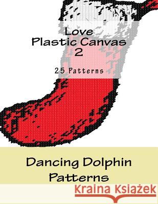 Love Plastic Canvas 2 Dancing Dolphin Patterns 9781519153166 Createspace - książka