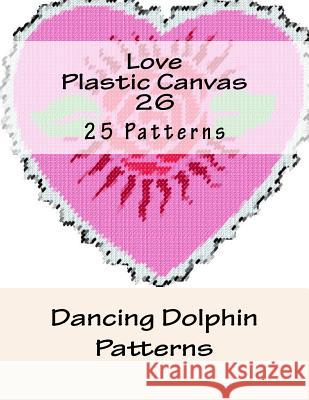 Love Plastic Canvas 26 Dancing Dolphin Patterns 9781537190020 Createspace Independent Publishing Platform - książka