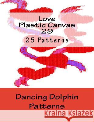 Love Plastic Canvas 29 Dancing Dolphin Patterns 9781537190051 Createspace Independent Publishing Platform - książka