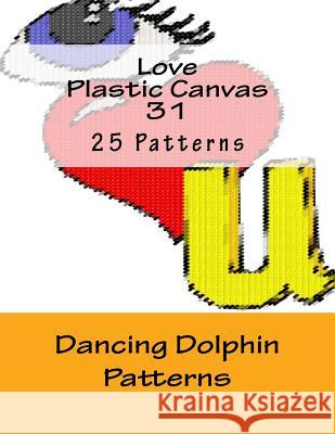 Love Plastic Canvas 31 Dancing Dolphin Patterns 9781537190075 Createspace Independent Publishing Platform - książka