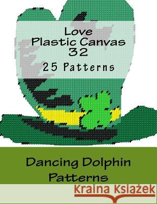 Love Plastic Canvas 32 Dancing Dolphin Patterns 9781537190082 Createspace Independent Publishing Platform - książka