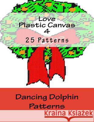 Love Plastic Canvas 4 Dancing Dolphin Patterns 9781519153180 Createspace - książka