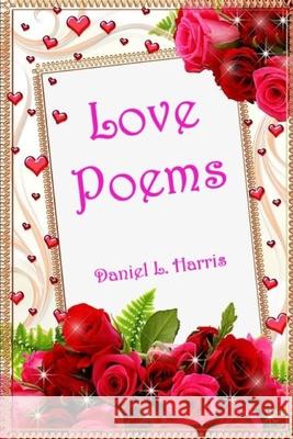 Love Poems Daniel Leonard Harris 9781070226347 Independently Published - książka