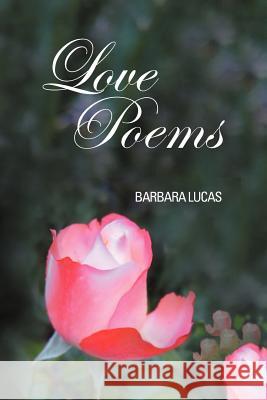Love Poems Barbara Lucas 9781477123164 Xlibris Corporation - książka