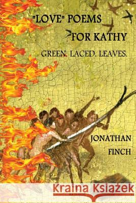 Love Poems for Kathy: Green. Laced. Leaves. Jonathan Finch 9781981350247 Createspace Independent Publishing Platform - książka