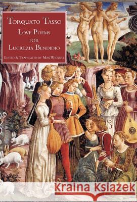 Love Poems for Lucrezia Bendidio Torquato Tasso Max Wickert Max Wickert 9781599102627 Italica Press,U.S. - książka