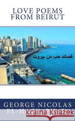 Love Poems from Beirut George Nicolas El-Hag 9781726250542 Createspace Independent Publishing Platform - książka