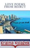 Love Poems from Beirut George Nicolas El-Hag 9781726250542 Createspace Independent Publishing Platform
