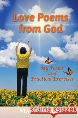 Love Poems from God: My Poems and Practical Exercises Mary Vasquez Vila Designs Mike Pocius 9780988671775 Apprentice Butterflies Publishing, Inc. - książka