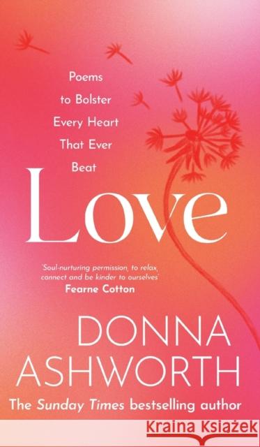 Love: Poems to bolster every heart that ever beat Donna Ashworth 9781785304408 Bonnier Books Ltd - książka