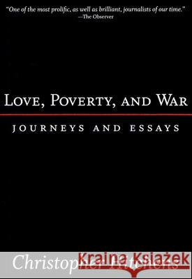 Love, Poverty, and War: Journeys and Essays Christopher Hitchens 9781560255802 Nation Books - książka