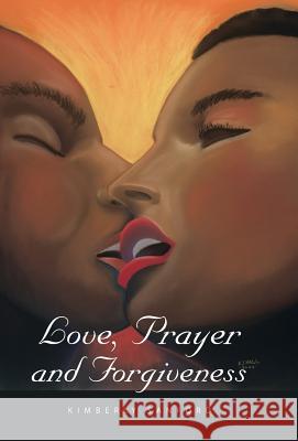 Love, Prayer and Forgiveness Kimberly Sanford 9781490750989 Trafford Publishing - książka