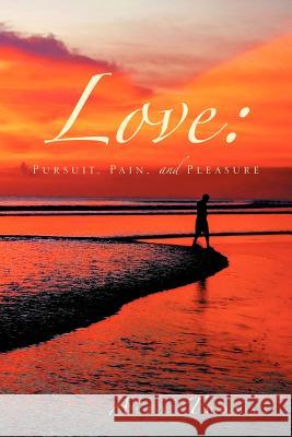 Love: Pursuit, Pain, and Pleasure Thomas, Alex 9781469172606 Xlibris Corporation - książka
