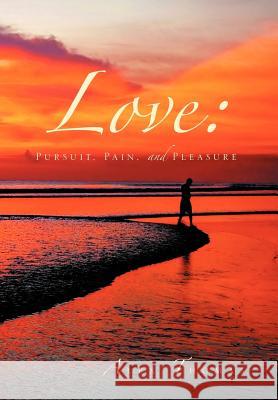 Love: Pursuit, Pain, and Pleasure Thomas, Alex 9781469172613 Xlibris Corporation - książka