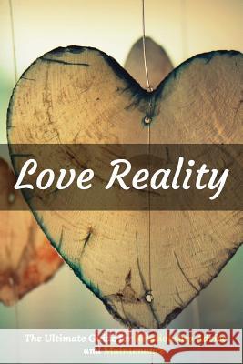 Love Reality: The Ultimate Guide for Relationship Advice and Maintenance Mary Annabelle 9781547032365 Createspace Independent Publishing Platform - książka