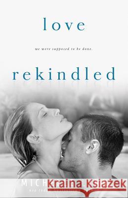 Love Rekindled Michelle Lynn 9781523987078 Createspace Independent Publishing Platform - książka