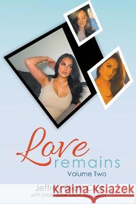 Love Remains, Volume Two Jeffrey Elliott Cruz Emily Jane Elliott Nardacci 9781647498689 Go to Publish - książka