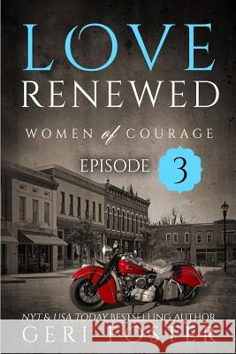 Love Renewed: Episode Three Geri Foster 9781539175148 Createspace Independent Publishing Platform - książka